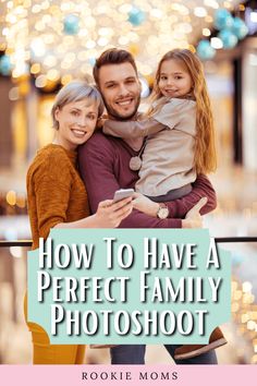 a man and woman hugging each other with the text how to have a perfect family photoshoot