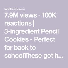 the text reads, 7 9m views - 100k reactions 3 ingredient pencil cookies - perfect for back to school