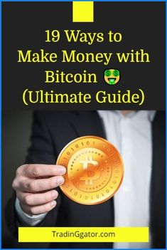 a man holding a bitcoin in his hand with the title 19 ways to make money