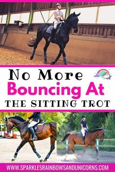 two photos with the words no more bouncing at the sitting trot and an image of a woman riding a horse