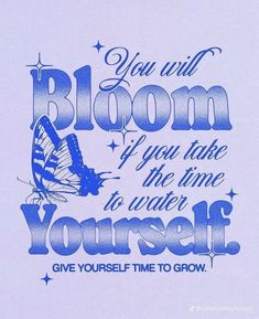 a blue and white poster with the words you will bloom if you take the water to yourself