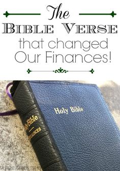 the bible verse that changed our financials is shown in this image with text overlay