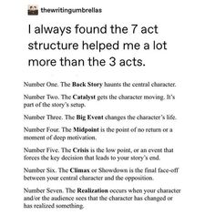 the text is written in black and white on a piece of paper that says, i always found the 7 act structure helped me a lot more than the 3 acts