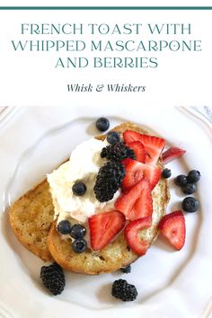 french toast with whipped mascarpone and berries on a white plate next to blackberries