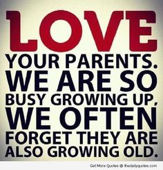 a red and black poster with the words love your parents we are so busy growing up, we often forget they are also growing old