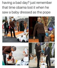 the obama family is having a bad day just remember that time obama lost it when he saw a baby dressed as the pope