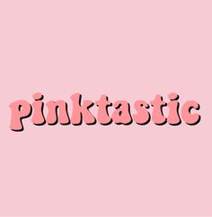 the word pinktasstic on a pink background