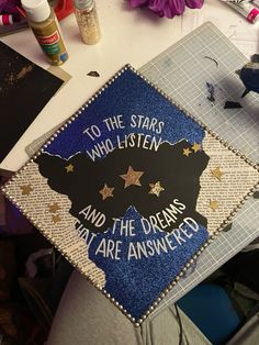 a graduation cap that says to the stars who listen and the dreams that are answered