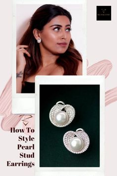 Fashion Blog on how to style pearl stud earrings. Jewellery Styling Tips. Blingvine Online Jewellery Blog. How To Style Pearls, Earrings Styling, Classic Pearl Earrings, Pearl Stud Earrings