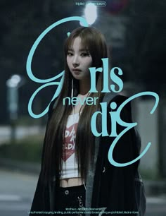 a girl with long hair standing in front of a street sign that says girls never die