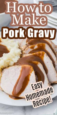 how to make pork gravy on a plate with mashed potatoes