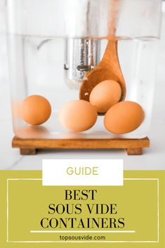 eggs in a blender with the words guide best sous vide containers