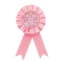 it's my 22 and birthday pink rosette award ribbon with crown on top