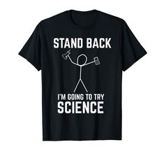 PRICES MAY VARY. Stand Back I'm Going To Try Science Funny Chemistry Puns with Glass flask and stick Funny, ionic, ironic, periodic table clothes. Great for science teachers, chemistry teacher, professor, student, or science and chemistry majors! would make a fun gift for anyone who loves science, chemistry, physics or biochemistry organic chem! Lightweight, Classic fit, Double-needle sleeve and bottom hem Organic Chem, Chemistry Puns, Funny Chemistry, Science Puns, Chemistry Humor, Glass Flask, Table Clothes, Pun Shirts, Nerd Shirts