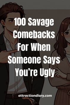 Man and woman in casual conversation with text overlay: "100 Savage Comebacks For When Someone Says You’re Ugly." Comebacks For Your Ugly, How To Reject Someone Savage, Reply To Insult, How To Roast Someone, How To Insult Someone Badly, When Someone Tries To Insult You, Roasting Someone, Savage Comebacks