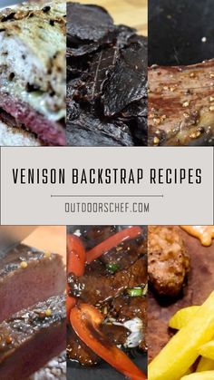 the different types of meats and vegetables are shown in this collage with text that reads, venison backstrap recipes