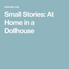 the words small stories at home in a dollhouse on a blue background with white lettering