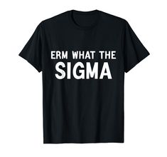 PRICES MAY VARY. Erm what the sigma tshirt Funny " what the sigma " tshirt , sarcastic brainrot joke form men women , girls,boys , also makes a funny bithday gift,christmas,haloween... Lightweight, Classic fit, Double-needle sleeve and bottom hem Funny Meme Quotes, Goofy Shirt, Funny Wolf, Silly Shirt, Funky Hats, Alpha Wolf, Book Writing Inspiration, Weird Shirts, Jokes For Kids