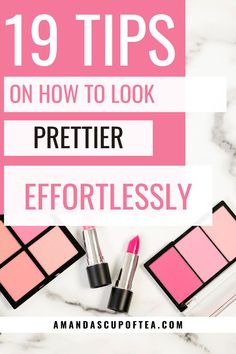 19 Instant Ways to Look Prettier