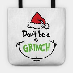 Don't Be A Grinnch Christmas Gift -- Choose from our vast selection of tote bags to match with your desired size to make the perfect custom tote. Pick your favorite: Movies, TV Shows, Art, and so much more! Available in Single Sided Print or Double Sided Print in small, medium, and large. Perfect for work, class, the beach, and leisure. Christmas Bags Cricut, Christmas Tote Bags Diy, Christmas Tote Bag Ideas, Christmas Canvas Bags, Christmas Totes Cricut, Fabric Christmas Bags, Christmas Tote Bag Gift, Christmas Totes, Calendar Advent