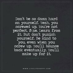 Don’t Be so Damn Hard on Yourself Punishing Yourself, Stop Punishing Yourself Quotes, Bounce Back Quotes, Life Struggles, Best Quotes Images, Now Quotes, Live Life Happy, Short Funny Quotes, Love Quotes Photos