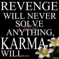 a quote with flowers on it that says,'everyone will never solve anything karma will