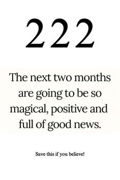 the text reads, 222 the next two months are going to be so magical, positive and full of good news save this if you believe