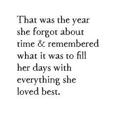 a quote that reads, that was the year she forgot about time & remembers what it was