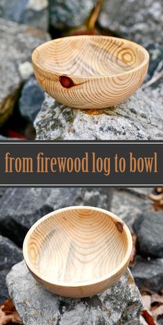 two wooden bowls sitting on top of rocks with the words from firewood log to bowl