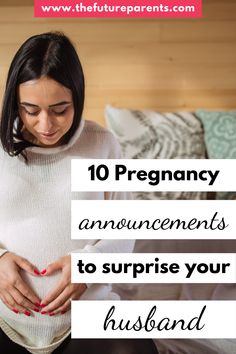 a pregnant woman sitting on her bed with the words, 10 pregnancy announcements to surprise your husband