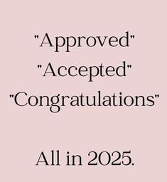 a pink background with the words approval accepted congratulationss all in 205