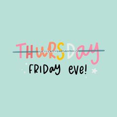 the words thurs day friday eve are painted in different colors and font on a blue background