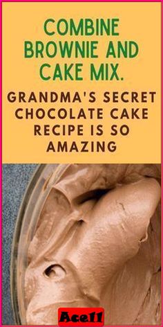 an ad for grandma's secret chocolate cake with the words, combine brownie and cake mix