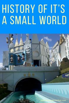 an amusement park with the words history of it's a small world on top