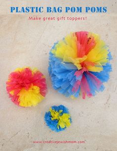 three colorful tissue pom poms are on the ground with text that reads, plastic bag pom poms make great gifts