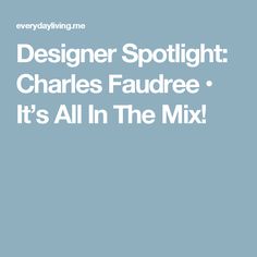 the text designer spotlight charles faudree it's all in the mix