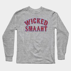 Wicked Smaaht, Boston themed -- Choose from our vast selection of Long Sleeve T-Shirts to match with your favorite design to make the perfect custom graphic Long Sleeve T-shirt. Pick your favorite: Long Sleeve, Premium Long Sleeve, and Scoop Neck Long Sleeve. Customize your color! For men and women. Scoop Neck Long Sleeve, Fort Collins, Tank Top Hoodie, The Ranch, Joshua Tree, Graphic Long Sleeve, Long Sleeve T Shirts, Black Long Sleeve, Baseball Tshirts