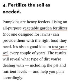 a poem written in black and white with the words pumpkins are heavy feeders using an all - purpose vegetable garden fertitor not one designed for lawns can provide them with