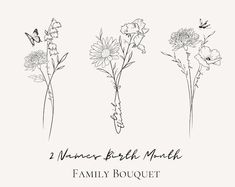 three flowers are shown in black and white with the words, flower birth month family bouquet