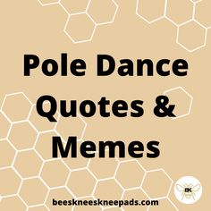 the words pole dance quotes and memes are shown in black on an orange background