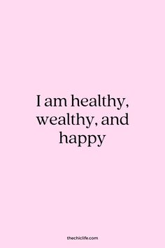 a pink background with the words i am healthy, wealthy and happy