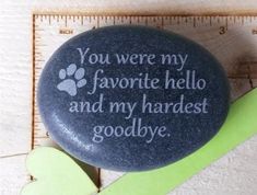 a rock that says you were my favorite hello and my hardest goodbye on it