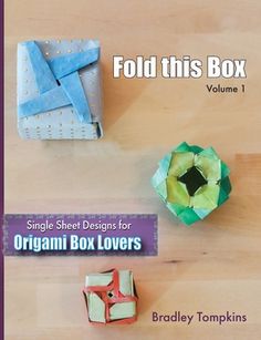 fold this box volume 1 single sheet designs for origami boxes