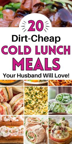 collage of different meals with text overlay that reads 20 dirt - cheap cold lunch meals your husband will love