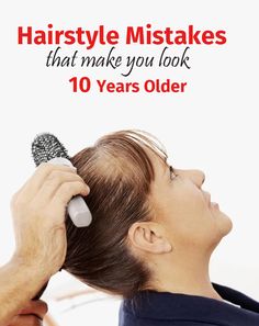 Hairstyle mistakes that make you look 10 years older 50 Year Old Hairstyles, Makeup To Look Younger, Rebonded Hair, 60 Year Old Hairstyles, Older Hair, Kids Wagon, Beauty Mistakes, Colored Hair Tips, Arm Workouts