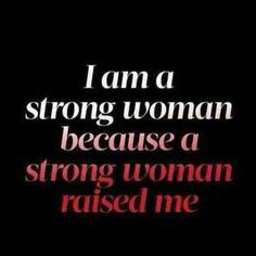 the words i am a strong woman, because a strong woman raised me in red