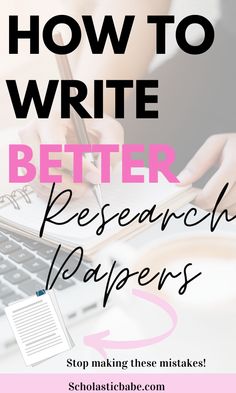 a woman writing on a notebook with the words how to write better research papers in front of her