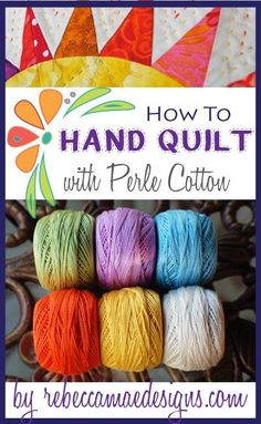 colorful yarns with text overlay how to hand quilt with perle cotton