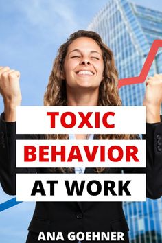 a woman holding up a sign that says,'toxic behavior at work '