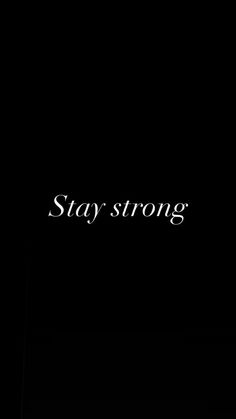 the words stay strong written in white on a black background